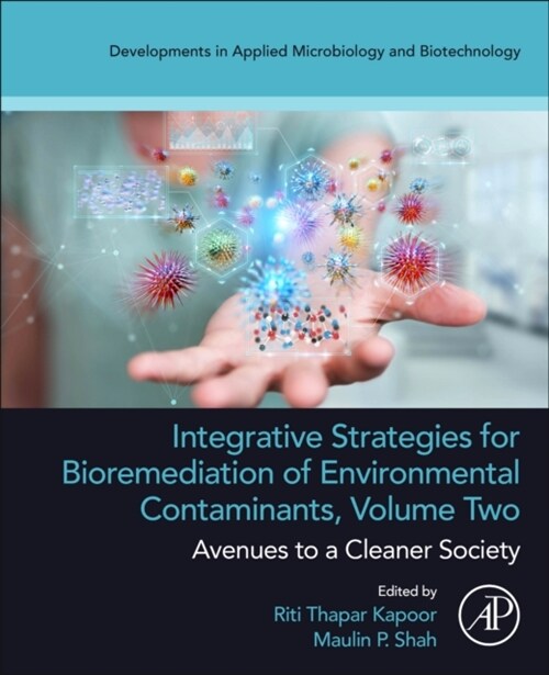 Integrative Strategies for Bioremediation of Environmental Contaminants, Volume 2: Avenues to a Cleaner Society (Paperback)