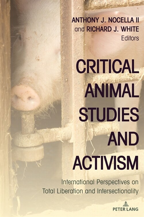 Critical Animal Studies and Activism: International Perspectives on Total Liberation and Intersectionality (Paperback)