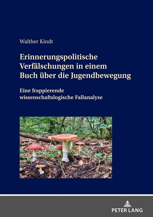 Erinnerungspolitische Verfaelschungen in einem Buch ueber die Jugendbewegung: Eine frappierende wissenschaftslogische Fallanalyse (Hardcover)