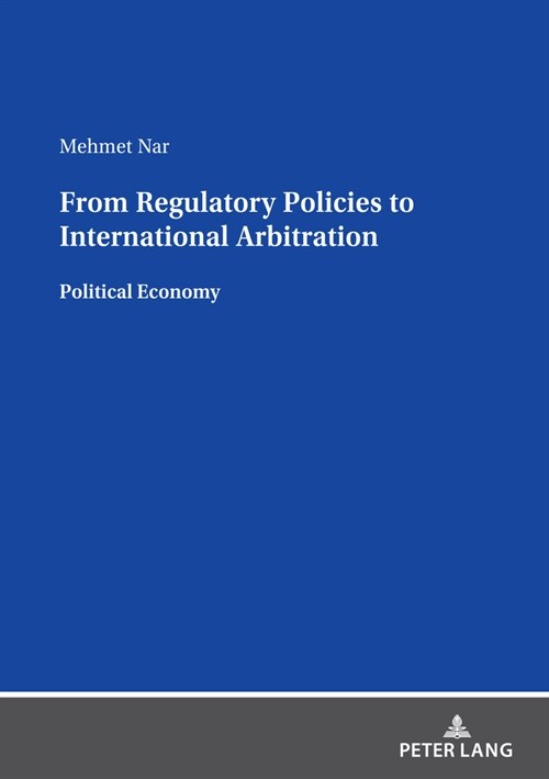 From Regulatory Policies to International Arbitration: Political Economy (Paperback)