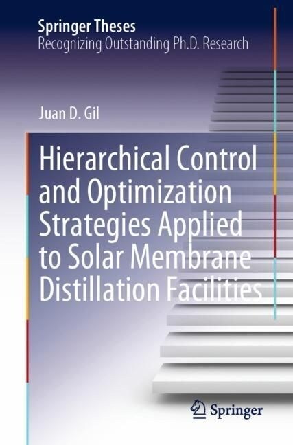 Hierarchical Control and Optimization Strategies Applied to Solar Membrane Distillation Facilities (Paperback)