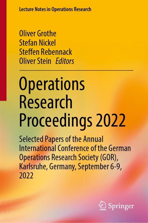 Operations Research Proceedings 2022: Selected Papers of the Annual International Conference of the German Operations Research Society (Gor), Karlsruh (Hardcover, 2023)