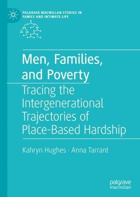 Men, Families, and Poverty: Tracing the Intergenerational Trajectories of Place-Based Hardship (Hardcover, 2023)