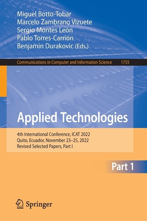 Applied Technologies: 4th International Conference, iCat 2022, Quito, Ecuador, November 23-25, 2022, Revised Selected Papers, Part I (Paperback, 2023)