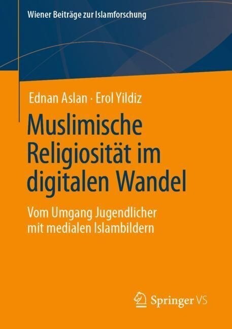 Muslimische Religiosit? Im Digitalen Wandel: Vom Umgang Jugendlicher Mit Medialen Islambildern (Paperback, 1. Aufl. 2023)