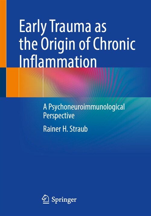 Early Trauma as the Origin of Chronic Inflammation: A Psychoneuroimmunological Perspective (Paperback, 2023)
