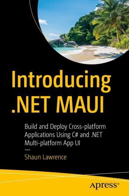 Introducing .Net Maui: Build and Deploy Cross-Platform Applications Using C# and .Net Multi-Platform App Ui (Paperback)