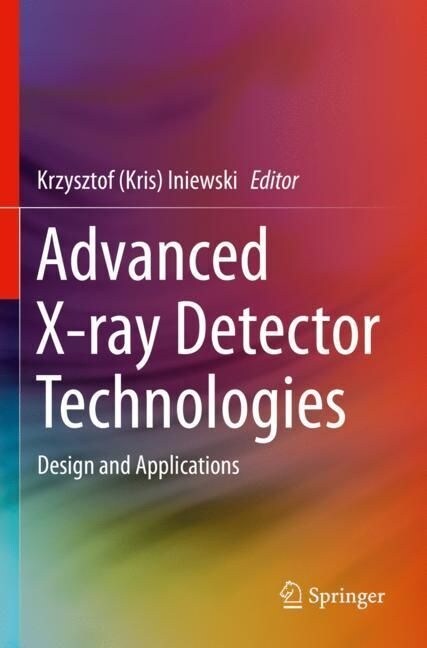 Advanced X-Ray Detector Technologies: Design and Applications (Paperback, 2022)