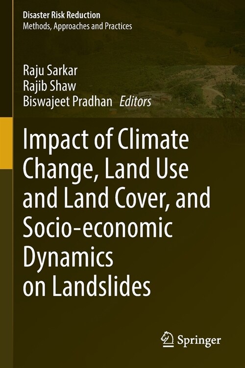 Impact of Climate Change, Land Use and Land Cover, and Socio-economic Dynamics on Landslides (Paperback)