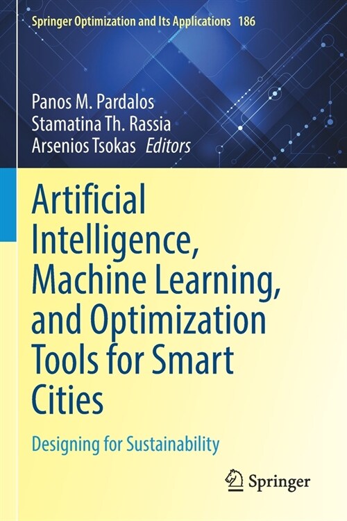 Artificial Intelligence, Machine Learning, and Optimization Tools for Smart Cities: Designing for Sustainability (Paperback, 2022)
