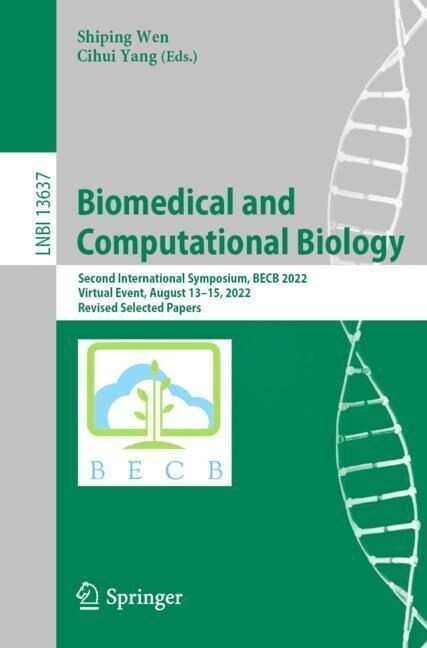 Biomedical and Computational Biology: Second International Symposium, Becb 2022, Virtual Event, August 13-15, 2022, Revised Selected Papers (Paperback, 2023)