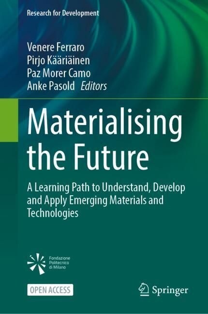 Materialising the Future: A Learning Path to Understand, Develop and Apply Emerging Materials and Technologies (Hardcover, 2023)