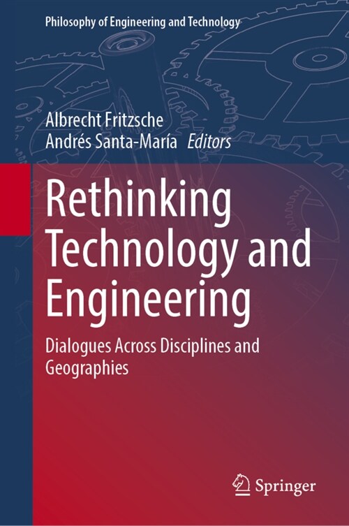 Rethinking Technology and Engineering: Dialogues Across Disciplines and Geographies (Hardcover, 2023)
