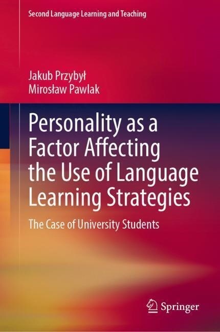 Personality as a Factor Affecting the Use of Language Learning Strategies: The Case of University Students (Hardcover, 2023)