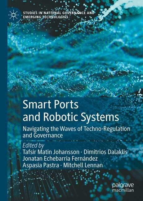 Smart Ports and Robotic Systems: Navigating the Waves of Techno-Regulation and Governance (Hardcover, 2023)