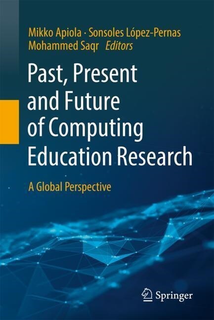 Past, Present and Future of Computing Education Research: A Global Perspective (Hardcover, 2023)