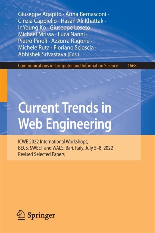 Current Trends in Web Engineering: Icwe 2022 International Workshops, Becs, Sweet and Wals, Bari, Italy, July 5-8, 2022, Revised Selected Papers (Paperback, 2023)