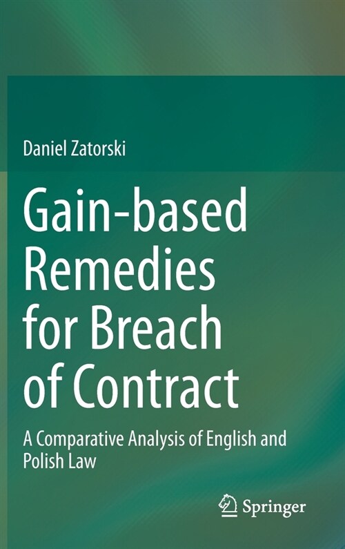 Gain-Based Remedies for Breach of Contract: A Comparative Analysis of English and Polish Law (Hardcover, 2023)