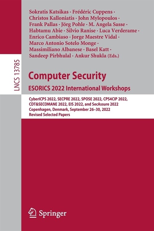 Computer Security. Esorics 2022 International Workshops: Cybericps 2022, Secpre 2022, Spose 2022, Cps4cip 2022, Cdt&secomane 2022, Eis 2022, and Secas (Paperback, 2023)