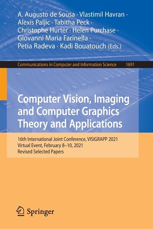 Computer Vision, Imaging and Computer Graphics Theory and Applications: 16th International Joint Conference, Visigrapp 2021, Virtual Event, February 8 (Paperback, 2023)