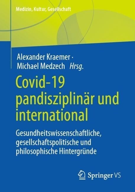 Covid-19 Pandisziplin? Und International: Gesundheitswissenschaftliche, Gesellschaftspolitische Und Philosophische Hintergr?de (Paperback, 1. Aufl. 2023)