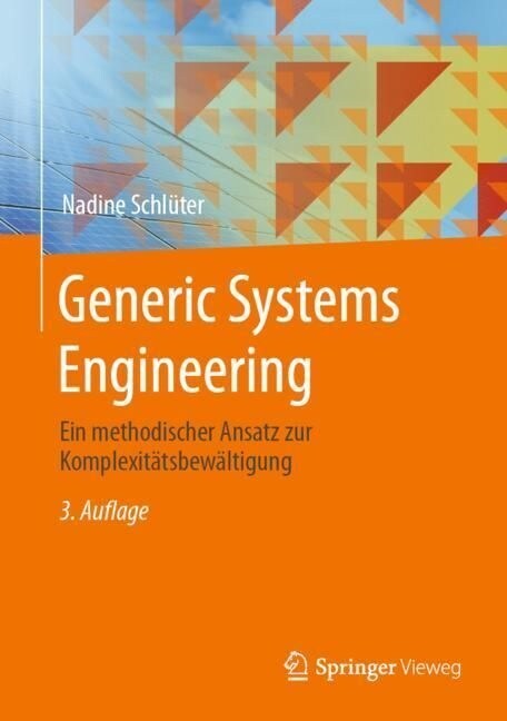 Generic Systems Engineering: Ein Methodischer Ansatz Zur Komplexit?sbew?tigung (Hardcover, 3, 3. Aufl. 2023)