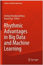 Rhythmic Advantages in Big Data and Machine Learning (Paperback)