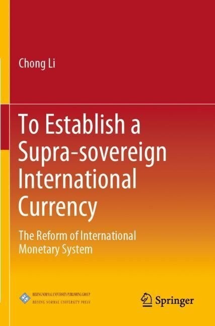 To Establish a Supra-Sovereign International Currency: The Reform of International Monetary System (Paperback, 2022)