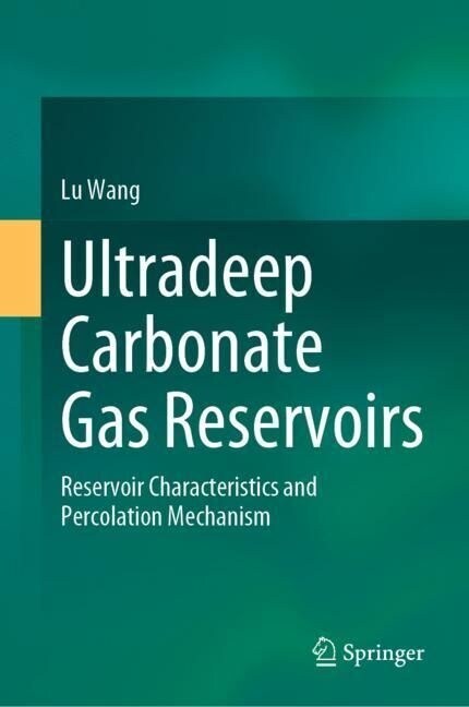 Ultradeep Carbonate Gas Reservoirs: Reservoir Characteristics and Percolation Mechanism (Hardcover, 2023)