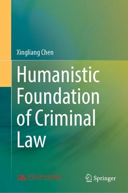 Humanistic Foundation of Criminal Law (Hardcover, 2023)
