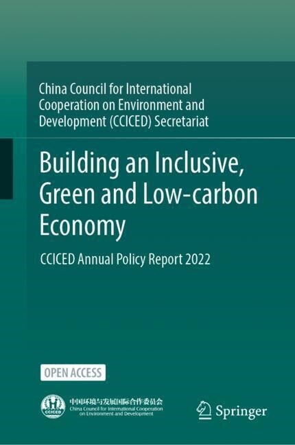 Building an Inclusive, Green and Low-Carbon Economy: Cciced Annual Policy Report 2022 (Hardcover, 2023)