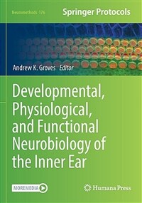 Developmental, Physiological, and Functional Neurobiology of the Inner Ear (Paperback)