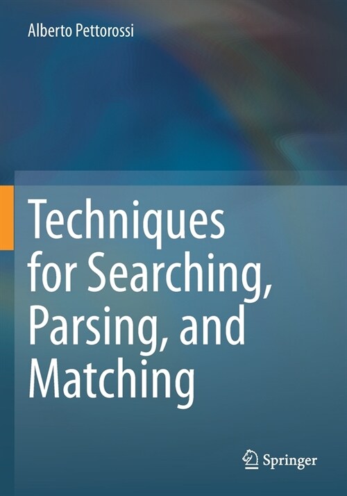 Techniques for Searching, Parsing, and Matching (Paperback)