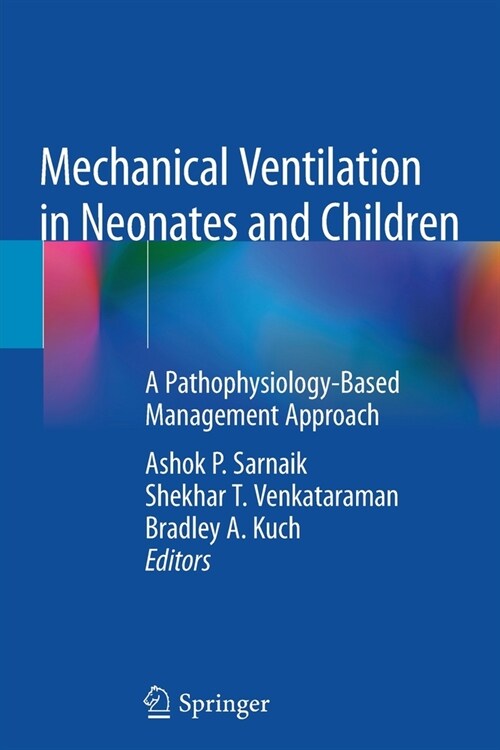 Mechanical Ventilation in Neonates and Children: A Pathophysiology-Based Management Approach (Paperback, 2022)