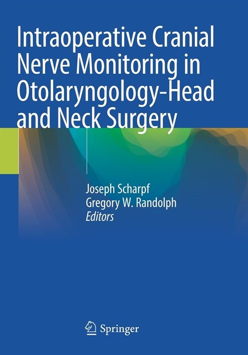 Intraoperative Cranial Nerve Monitoring in Otolaryngology-Head and Neck Surgery (Paperback)