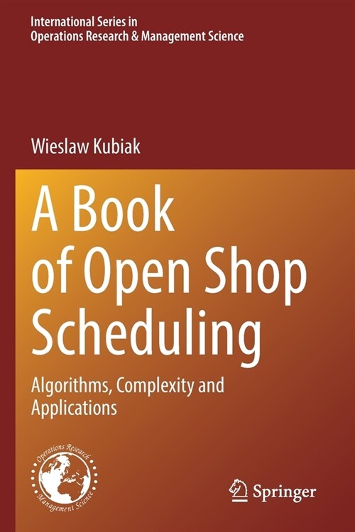 A Book of Open Shop Scheduling: Algorithms, Complexity and Applications (Paperback, 2022)