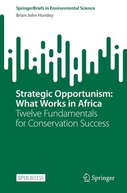 Strategic Opportunism: What Works in Africa: Twelve Fundamentals for Conservation Success (Paperback, 2023)