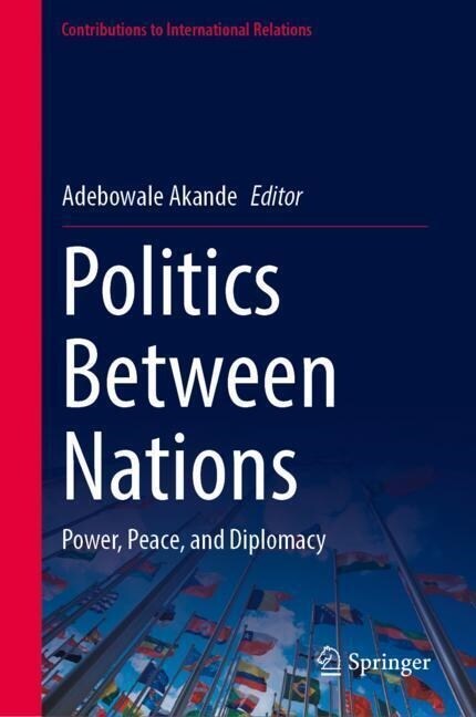 Politics Between Nations: Power, Peace, and Diplomacy (Hardcover, 2023)