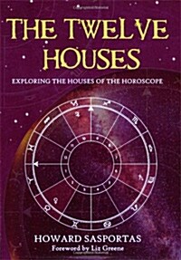 The Twelve Houses : Exploring the Houses of the Horoscope (Paperback)