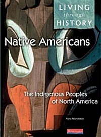 Living Through History: Core Book. Native Americans - Indigenous Peoples of North America (Paperback)
