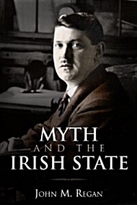Myth and the Irish State: Historical Problems and Other Essays (Paperback)