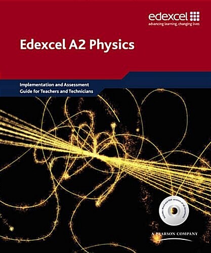 Edexcel A level Science: A2 Physics Implementation and Assessment Guide for Teachers and Technicians (Package)