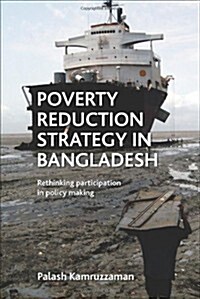 Poverty Reduction Strategy in Bangladesh : Rethinking participation in policy making (Hardcover)