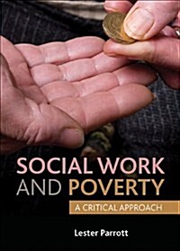 Social Work and Poverty : A Critical Approach (Paperback)