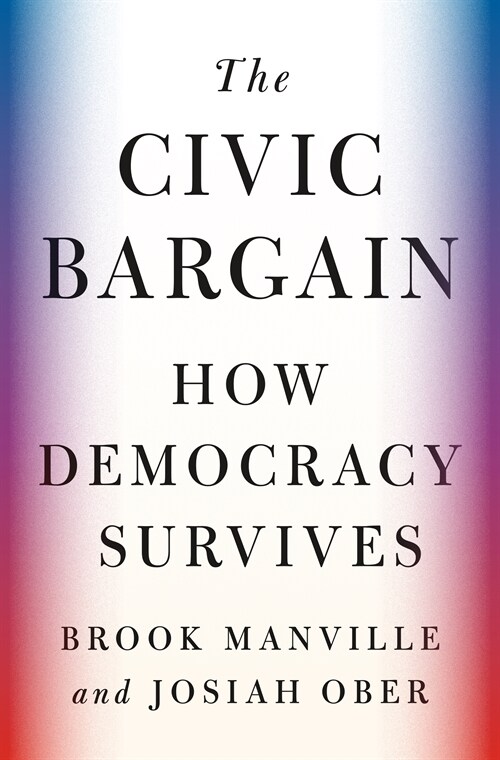 The Civic Bargain: How Democracy Survives (Hardcover)