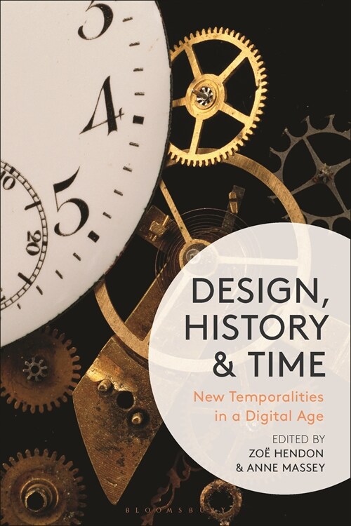 Design, History and Time : New Temporalities in a Digital Age (Paperback)