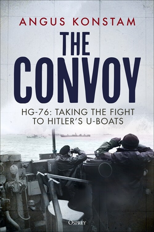 The Convoy : HG-76: Taking the Fight to Hitlers U-boats (Hardcover)