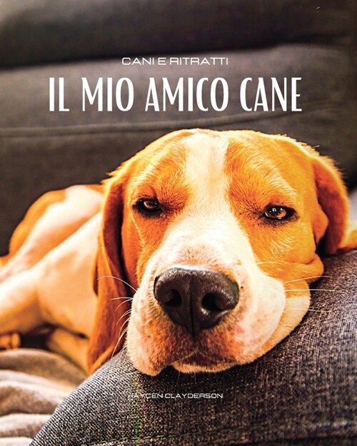 Il mio amico cane - Cani e Ritratti: Album a colori con 50 foto di cani. Idea regalo per amanti degli animali. (Paperback)