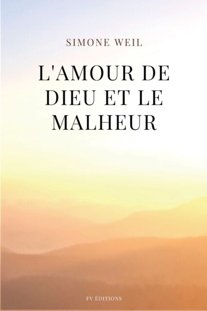 Lamour de Dieu et le malheur: suivi de de LAmour, le Mal et le Malheur (Paperback)