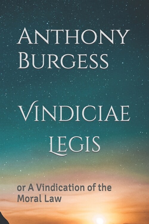 Vindiciae Legis: or A Vindication of the Moral Law (Paperback)